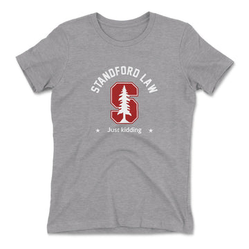 Stanford Law, Just Kidding Womens T-Shirt in Heather Grey color